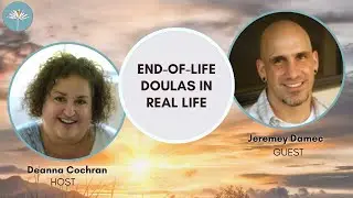 End-of-Life Doulas in Real Life: Jeremy Damec