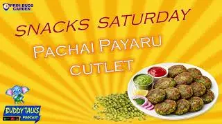 BUDDY TALKS #PODCAST | SATURDAY SNACKS | PACHAI PAYARU CUTLET