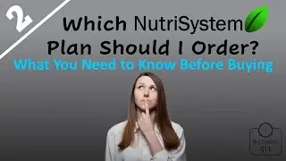Which Nutrisystem Plan Should I Order? What You Need to Know Before Buying Nutrisystem.