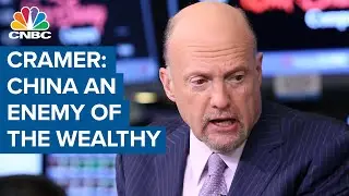 Jim Cramer: China has revealed itself to be enemy of the wealthy