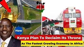 How Kenya plan To Reclaim its thrones, As The Fastest Growing Economy In East Africa.