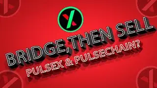 Bridge,Then Sell PulseX & Pulsechain?