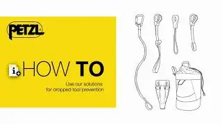 Petzl Dropped Tool Prevention Solutions.
