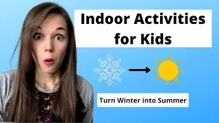 7 Fun and Easy Indoor Activities for Kids: Turn Winter into Summer