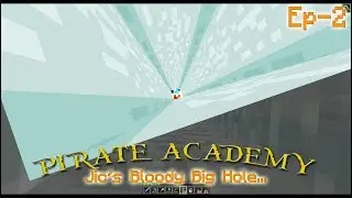 Minecraft - 1.12 - Pirate Academy Server - Jic's Bloody Big Hole... - Ep2