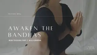 Awaken the Bandhas: Mini Training Part 1-Mula Bandha