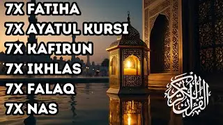 7X FATIHA 7X AYATUL KURSI 7X KAFIRUN 7X IKHLAS 7X FALAQ 7X NAS