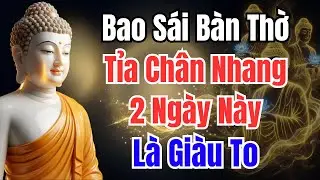 Từ Nay Đến Tết, Bao Sái Bàn Thờ Tỉa Chân Nhang Vào 2 Ngày Hoàng Đạo Này - Phát Tài Phát Lộc
