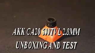 AKK CA20 Sony CCD FPV CAM Unboxing and Test