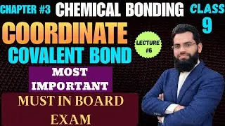 Coordinate Covalent Bond | Class 9 Chemistry Chapter #3 | Most Important Board Exam Lecture #6