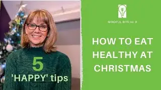 How to eat healthy at Christmas - healthy eating habits over Christmas time.