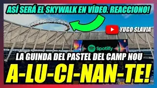🔥ASÍ SERÁ EL SKYWALK DEL CAMP NOU en VÍDEO!🔥REACCIONO!🔥LA JOYA SORPRESA del MEJOR ESTADIO DEL MUNDO🔥