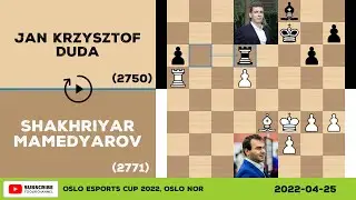 Shakhriyar Mamedyarov vs Jan Krzysztof Duda - 2022-04-25 - Oslo Esports Cup 2022 - Chess Game Replay