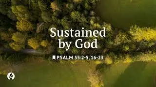 Sustained By God | Our Daily Bread | Daily Devotional