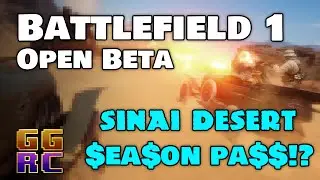 Battlefield 1 Beta - Sinai Desert / Season Pass Rant - GGRC