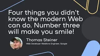 Four things you didn't know the modern Web can do. Number three will make you smile - Thomas Steiner