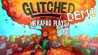 Mr. KaPao Plays...GLITCHED (Demo) [Pt.01]
