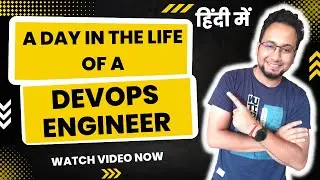 A Day in the life of a DevOps Engineer | हिंदी में | Daily Routine as a DevOps Engineer