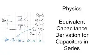 Derivation for adding Capacitors in Series - Physics