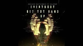 EVERYBODY GET YOUR HAND UP OLIPOP FT BOJEZZ !