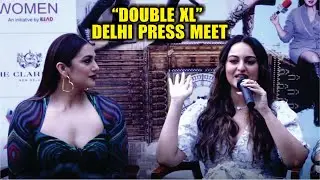 Double XL EXCLUSIVE Delhi Press Conference | Sonakshi Sinha, Huma Qureshi, Zaheer Iqbal,Saqib Saleem