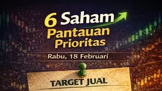 6 Saham Pantauan Prioritas 18 Feb 2026 | Dok Pribadi