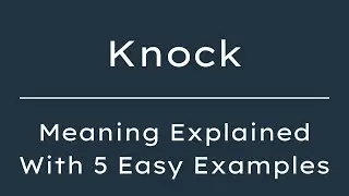 What Does Knock Mean? Knock Meaning in English With 5 Example Sentences