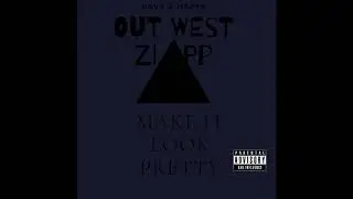 Out West Zipp - Make It Look Pretty