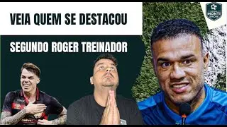 VEJA QUEM FOI O DESTAQUE DO JOGO SEGUNDO ROGER ONTEM NO CL&Aacute;SSICO E O QUE ELE DIZ.
