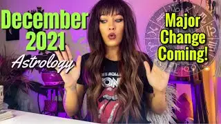 Prepare⚠️ for Massive CHANGE! December 2021 Astrology Horoscope