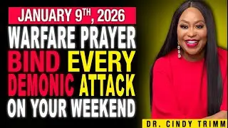 9 JAN 2026 FRIDAY ⚡ WARFARE PRAYER: BIND EVERY DEMONIC ATTACK ON YOUR WEEKEND | by Dr. Cindy Trimm