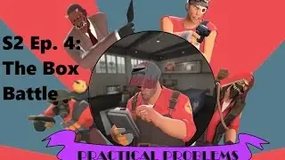 Practical Problems S2 Ep.4: The Box Battle