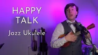 Happy Talk | Jazz Ukulele