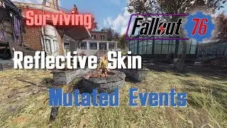 Surviving Reflective Skin Mutated Events In Fallout 76