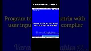 C program to print 3&times;3 matrix in Turbo C | Watch full Video on #varanasivariables #shorts