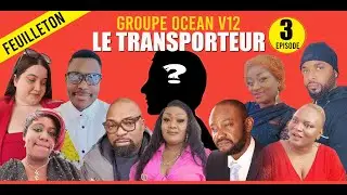 NOUVEAU FEUILLETON 2025 / LE TRANSPORTEUR 3