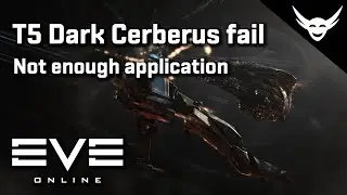 EVE Online - T5 Dark cerberus dies due to Application