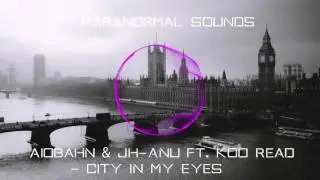 Aiobahn & Jh-Anu ft. Koo Read - City In My Eyes