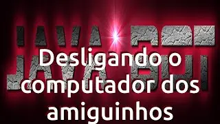Java Bot #4 - Desligando o computador dos amiguinhos