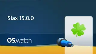 Slax 15.0.0 &bull; Quick walk-through &bull; os.watch
