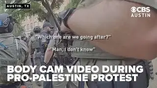 Body cam footage raises questions about arrests at pro-Palestine protest at UT Austin