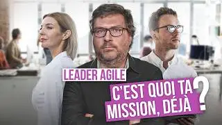 Leader Agile : entre équipe & manager, tu as pensé à ton mandat de mission ?