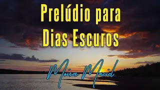Prel&uacute;dio para Dias Escuros &mdash; Moises Maciel &bull; RELAXTITUDE