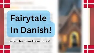 Learn Danish With A Fairytale! #3 (Hans og Grete)