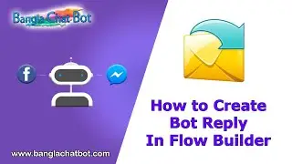 How to Create Bot Reply In Flow Builder !!Messenger Chatbot !!Bangla Chat Bot