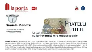 Fratelli tutti - Daniele Menozzi dialoga con Francesco Mores