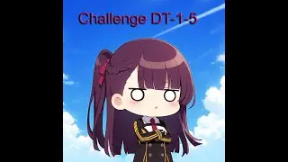 Girls' Frontline 2: Exilium ( Halting Station Challenge DT-1-5 )
