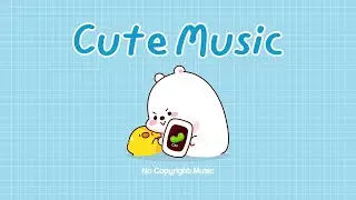 Cute BGM Music  [Play List] | free background music | Happy  & Relax Song #cutemusic