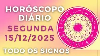 HORÓSCOPO DO DIA DE HOJE SEGUNDA 15 DE DEZEMBRO DE 2025 PREVISÃO PARA TODOS OS SIGNOS. DIA 15/12/25