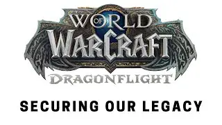 World of Warcraft: Dragonflight - Questing: Securing Our Legacy